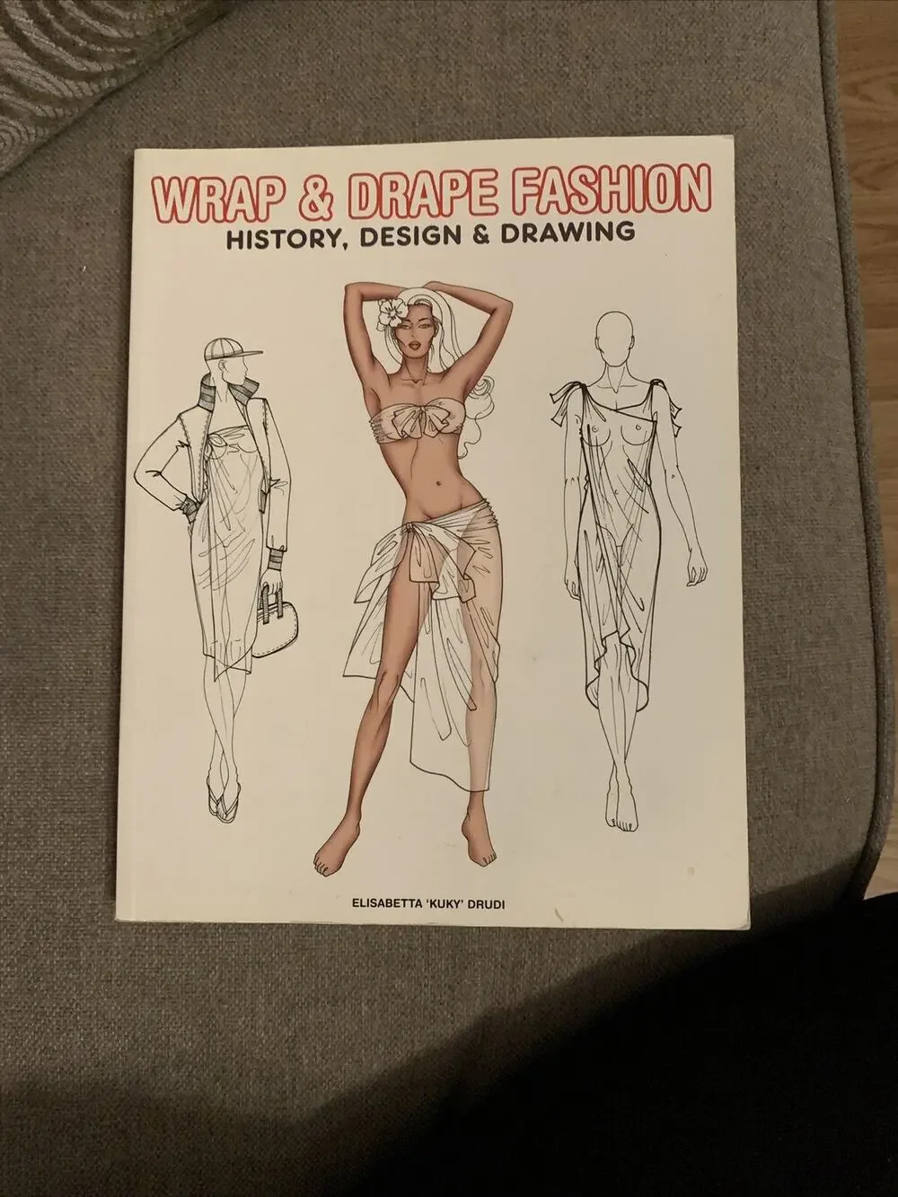 Wrap & Drape Fashion History, Design, & Drawing By Elisabetta Drudi (PB, 2007)